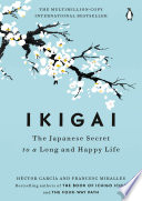 Ikigai: The Japanese Secret to a Long and Happy Life