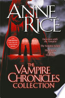 The Vampire Chronicles Collection: Interview with the Vampire, The Vampire Lestat, The Queen of the Damned
