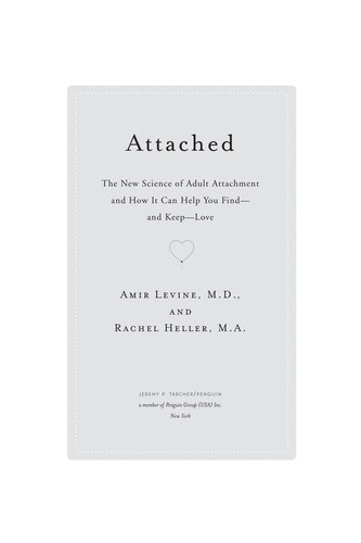 Attached: The New Science of Adult Attachment and How It Can Help You Find—and Keep—Love
