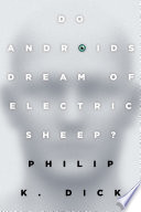 Do Androids Dream of Electric Sheep?: The inspiration for the films Blade Runner and Blade Runner 2049